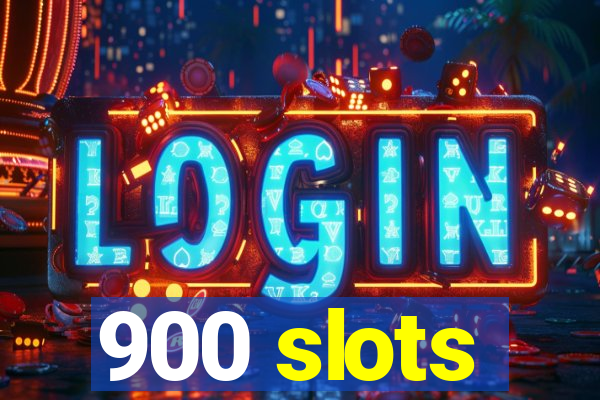 900 slots